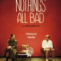 Hiçbir Şey Tam Olarak Kötü Değildir - Nothing's All Bad (2010)